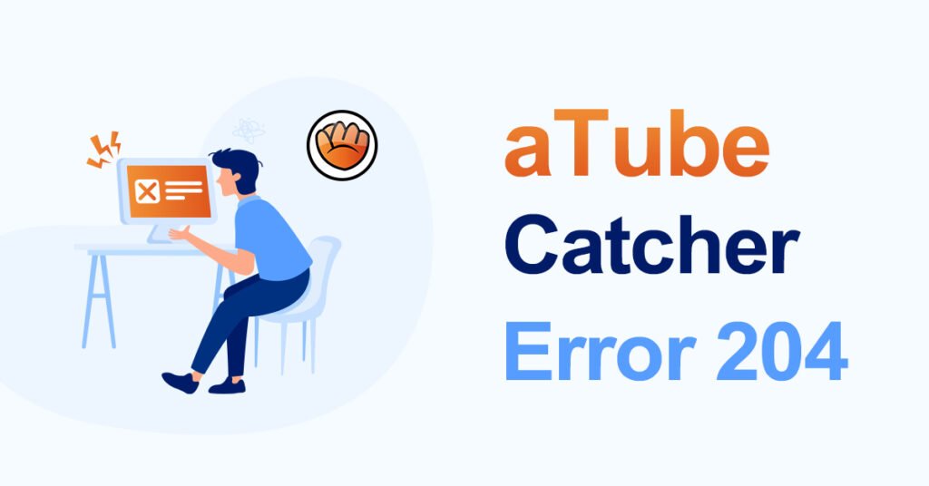 aTube catcher error 204